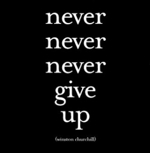 never, never, never give up